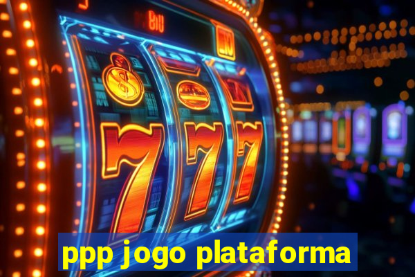 ppp jogo plataforma